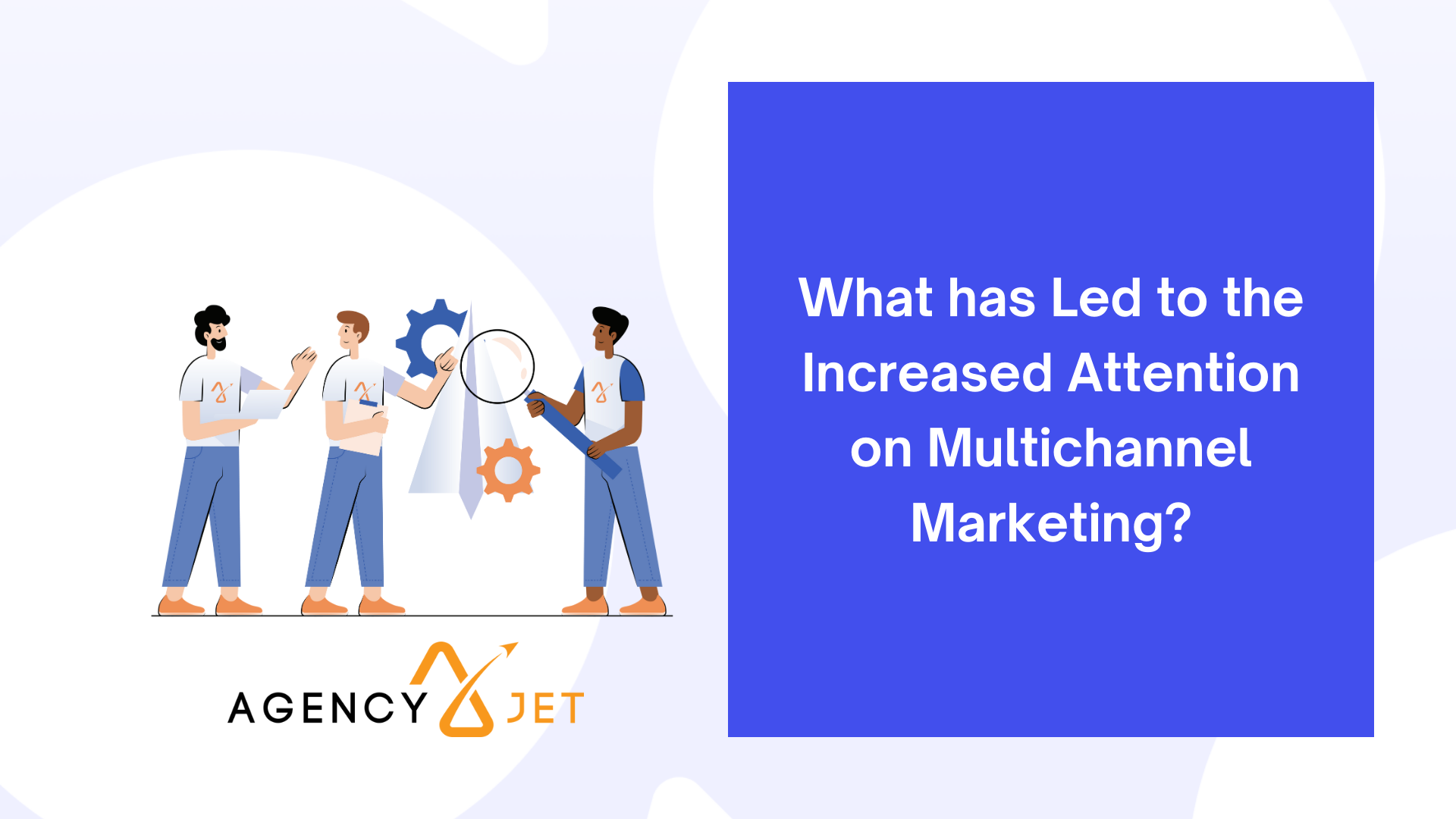 What has Led to the Increased Attention on Multichannel Marketing?